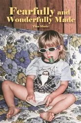 Book cover of Fearfully and Wonderfully Made by Charlie I. Ejim