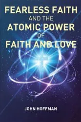 Book cover of Fearless Faith and the Atomic Power of Faith and Love by Unknown