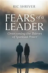 Book cover of Fears of a Leader by Ric Shriver