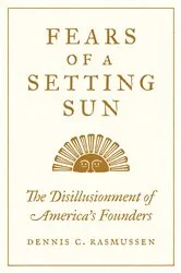 Book cover of Fears of a Setting Sun by Dennis C. Rasmussen