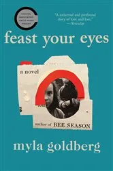 Book cover of Feast Your Eyes by Myla Goldberg