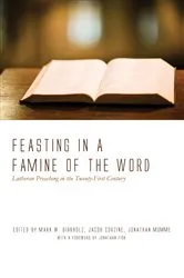 Book cover of Feasting in a Famine of the Word by Mark W. Birkholz