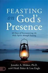 Book cover of Feasting on God's Presence by Jennifer A. Miskov