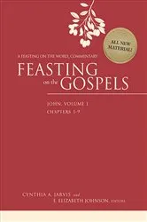 Book cover of Feasting on the Gospels--John, Volume 1 by Cynthia A. Jarvis