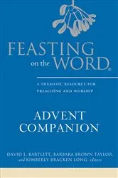 Book cover of Feasting on the Word Advent Companion by David L. Bartlett