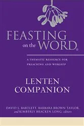Book cover of Feasting on the Word Lenten Companion by Unknown