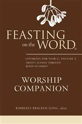 Book cover of Feasting on the Word Worship Companion: Liturgies for Year C, Volume 2 by Kimberly Bracken Long