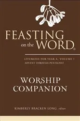 Book cover of Feasting on the Word Worship Companion by Kimberly Bracken Long
