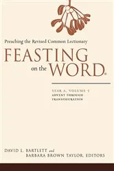 Book cover of Feasting on the Word: Year A, Volume 1 by David L. Bartlett