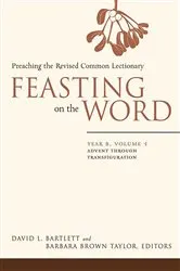 Book cover of Feasting on the Word: Year B, Volume 1 by David L. Bartlett
