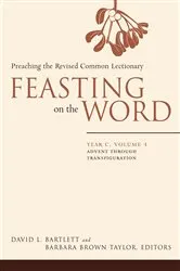 Book cover of Feasting on the Word: Year C, Volume 1 by David L. Bartlett