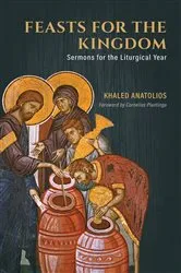 Book cover of Feasts for the Kingdom by Khaled Anatolios