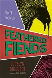 Book cover of Feathered Fiends by Jocelyn Boisvert