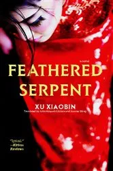 Book cover of Feathered Serpent by Xu Xiaobin