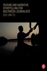 Book cover of Feature and Narrative Storytelling for Multimedia Journalists by Duy Linh Tu