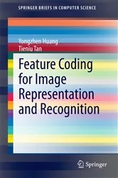 Book cover of Feature Coding for Image Representation and Recognition by Yongzhen Huang