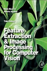 Book cover of Feature Extraction and Image Processing for Computer Vision (3rd ed.) by Nixon BSc, MSc, PhD, Mark
