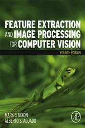 Book cover of Feature Extraction and Image Processing for Computer Vision (4th ed.) by Nixon BSc, MSc, PhD, Mark