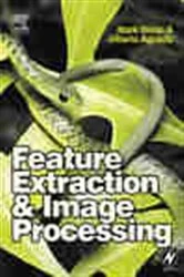 Book cover of Feature Extraction and Image Processing by Nixon BSc, MSc, PhD, Mark