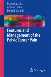 Book cover of Features and Management of the Pelvic Cancer Pain by Marco Cascella