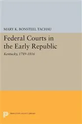 Book cover of Federal Courts in the Early Republic by Mary K. Bonsteel Tachau