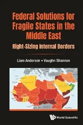 Book cover of Federal Solutions For Fragile States In The Middle East: Right-sizing Internal Borders by Liam Anderson