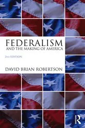Book cover of Federalism and the Making of America (2nd ed.) by David Brian Robertson
