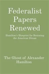 Book cover of Federalist Papers Renewed by Hamilton's Ghost