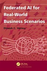 Book cover of Federated AI for Real-World Business Scenarios by Dinesh C. Verma