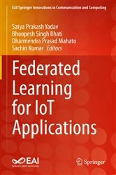 Book cover of Federated Learning for IoT Applications by Satya Prakash Yadav