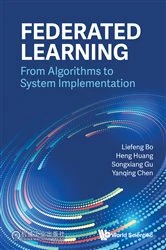 Book cover of Federated Learning: From Algorithms To System Implementation by Liefeng Bo