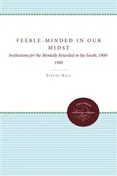 Book cover of Feeble-Minded in Our Midst by Steven Noll