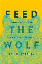 Book cover of Feed the Wolf by Jon  M. Sweeney