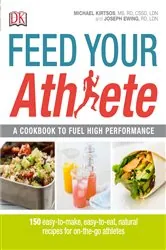 Book cover of Feed Your Athlete by Michael Kirtsos