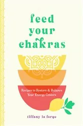 Book cover of Feed Your Chakras by Tiffany La Forge