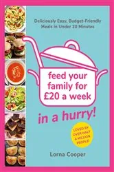 Book cover of Feed Your Family For £20...In A Hurry! by Lorna Cooper