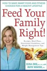 Book cover of Feed Your Family Right! by Elisa Zied
