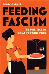Book cover of Feeding Fascism by Diana Garvin