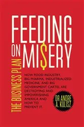 Book cover of Feeding on Misery - The Business Plan by Dr . Andre A. Kulisz