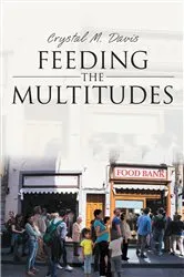 Book cover of Feeding the Multitudes by Crystal M. Davis
