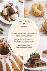 Book cover of Feeding Women of the Talmud, Feeding Ourselves by Kenden Alfond