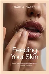 Book cover of Feeding Your Skin by Carla Oates