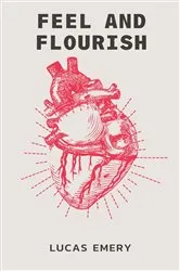 Book cover of Feel and Flourish by Lucas Emery