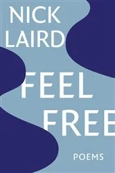 Book cover of Feel Free: Poems by Nick Laird