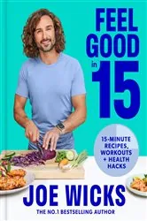 Book cover of Feel Good in 15 by Joe Wicks