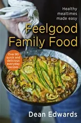 Book cover of Feelgood Family Food by Dean Edwards