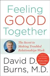 Book cover of Feeling Good Together by David D. Burns