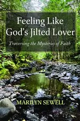 Book cover of Feeling Like God's Jilted Lover by Marilyn Sewell