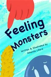 Book cover of Feeling Monsters by Amanda Liford