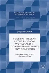 Book cover of Feeling Present in the Physical World and in Computer-Mediated Environments by J. Waterworth